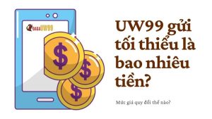 uw99-gui-tien-bao-nhieu